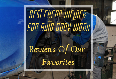 Best Cheap Welder For Auto Body Work featured image